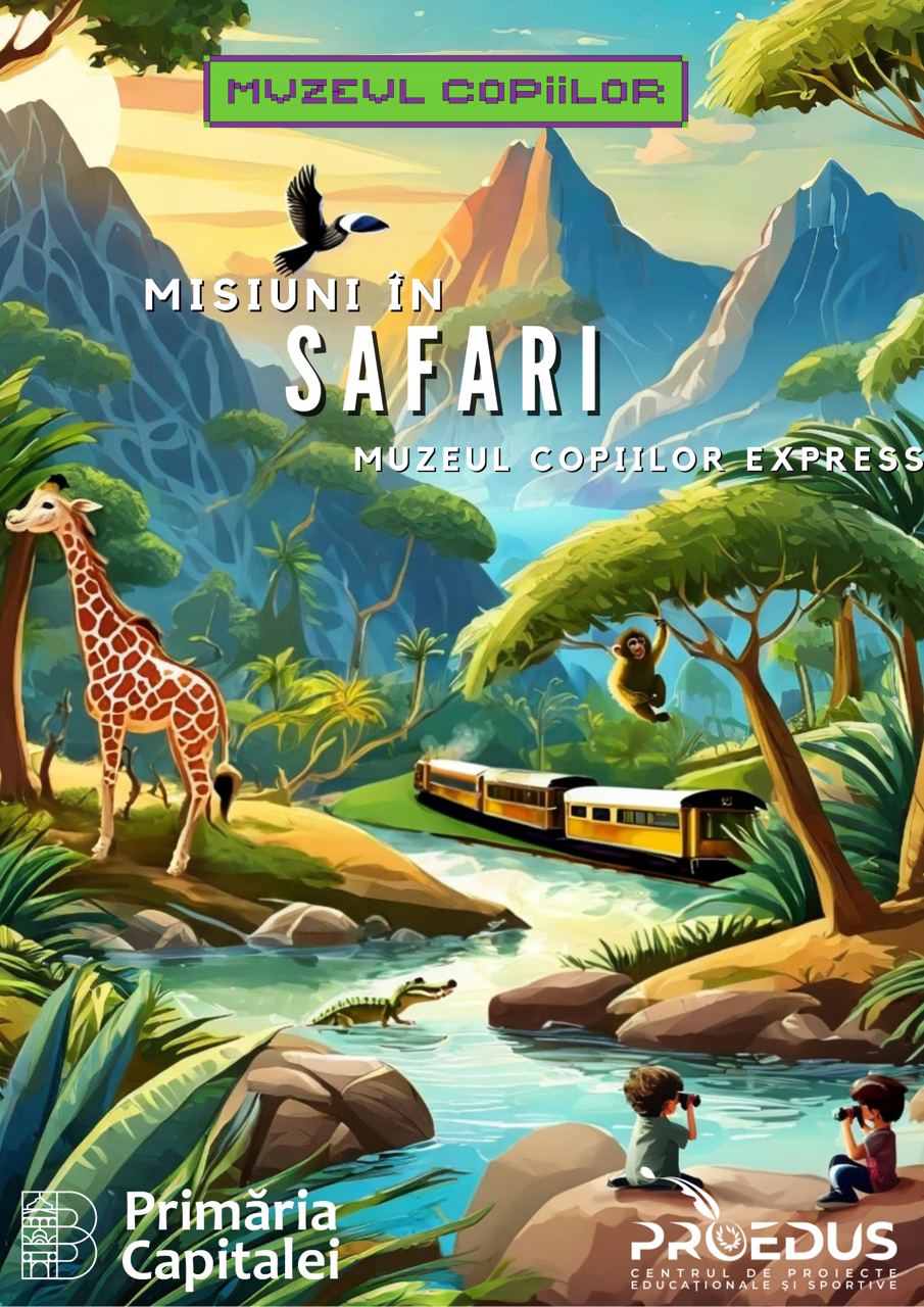 Misiuni în Safari - Muzeul Copiilor Express